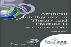 Artificial Intelligence in Theory and Practice II: IFIP 20th World Computer Congress